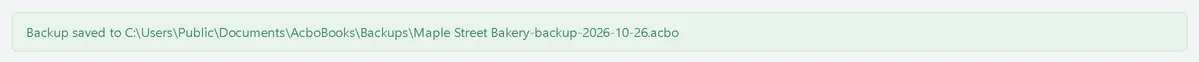 Banner: Backup saved to C:\Users\Public\Documents\AcboBooks\Backups, in a file named Maple Street Bakery-backup plus the backup date